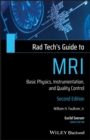 Rad Tech's Guide to MRI : Basic Physics, Instrumentation, and Quality Control - Book