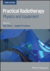 Practical Radiotherapy - Physics and Equipment, 3rd Edition - Book