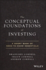 The Conceptual Foundations of Investing : A Short Book of Need-to-Know Essentials - eBook