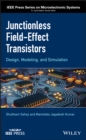 Junctionless Field-Effect Transistors : Design, Modeling, and Simulation - eBook