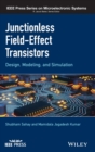 Junctionless Field-Effect Transistors : Design, Modeling, and Simulation - Book