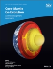 Core-Mantle Co-Evolution : An Interdisciplinary Approach - eBook