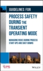 Guidelines for Process Safety During the Transient Operating Mode : Managing Risks during Process Start-ups and Shut-downs - eBook