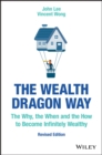 The Wealth Dragon Way : The Why, the When and the How to Become Infinitely Wealthy - eBook