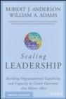 Scaling Leadership : Building Organizational Capability and Capacity to Create Outcomes that Matter Most - Book