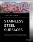 Stainless Steel Surfaces : A Guide to Alloys, Finishes, Fabrication and Maintenance in Architecture and Art - Book