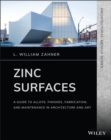 Zinc Surfaces : A Guide to Alloys, Finishes, Fabrication, and Maintenance in Architecture and Art - Book