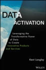 Data Activation: Leveraging the Transformative Pow er of Data to Create Innovative Products and Servi ces - Book