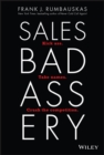 Sales Badassery : Kick Ass. Take Names. Crush the Competition. - Book