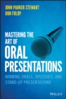 Mastering the Art of Oral Presentations : Winning Orals, Speeches, and Stand-Up Presentations - Book