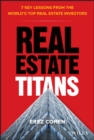 Real Estate Titans : 7 Key Lessons from the World's Top Real Estate Investors - eBook