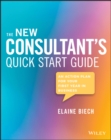 The New Consultant's Quick Start Guide : An Action Plan for Your First Year in Business - Book