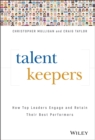 Talent Keepers : How Top Leaders Engage and Retain Their Best Performers - Book