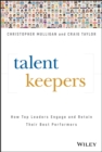 Talent Keepers : How Top Leaders Engage and Retain Their Best Performers - eBook