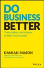 Do Business Better : Traits, Habits, and Actions To Help You Succeed - Book