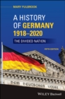 A History of Germany 1918 - 2020 : The Divided Nation - Book