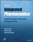 Integrated Pharmaceutics : Applied Preformulation, Product Design, and Regulatory Science - Book