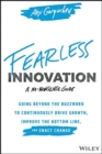 Fearless Innovation : Going Beyond the Buzzword to Continuously Drive Growth, Improve the Bottom Line, and Enact Change - Book