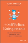 The Self-Reliant Entrepreneur : 366 Daily Meditations to Feed Your Soul and Grow Your Business - Book