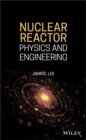 Nuclear Reactor : Physics and Engineering - eBook