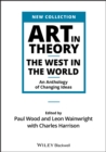 Art in Theory : The West in the World - An Anthology of Changing Ideas - eBook
