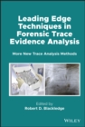 Leading Edge Techniques in Forensic Trace Evidence Analysis : More New Trace Analysis Methods - Book