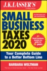 J.K. Lasser's Small Business Taxes 2020 : Your Complete Guide to a Better Bottom Line - Book
