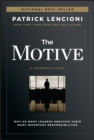 The Motive : Why So Many Leaders Abdicate Their Most Important Responsibilities - Book