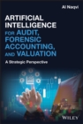 Artificial Intelligence for Audit, Forensic Accounting, and Valuation : A Strategic Perspective - eBook