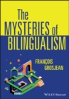 The Mysteries of Bilingualism : Unresolved Issues - Book