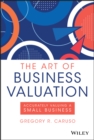 The Art of Business Valuation : Accurately Valuing a Small Business - Book