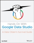 Hands On With Google Data Studio : A Data Citizen's Survival Guide - eBook