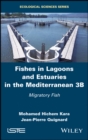 Fishes in Lagoons and Estuaries in the Mediterranean 3B : Migratory Fish - eBook