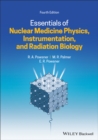 Essentials of Nuclear Medicine Physics, Instrumentation, and Radiation Biology - Book
