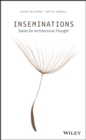 Inseminations : Seeds for Architectural Thought - Book