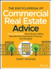 The Encyclopedia of Commercial Real Estate Advice : How to Add Value When Buying, Selling, Repositioning, Developing, Financing, and Managing - eBook