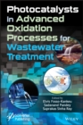 Photocatalysts in Advanced Oxidation Processes for Wastewater Treatment - Book