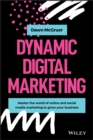 Dynamic Digital Marketing : Master the World of Online and Social Media Marketing to Grow Your Business - eBook