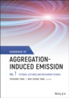 Handbook of Aggregation-Induced Emission, Volume 1 : Tutorial Lectures and Mechanism Studies - Book