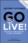 Go Live! : Turn Virtual Connections into Paying Customers - eBook