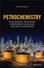 Petrochemistry : Petrochemical Processing, Hydrocarbon Technology and Green Engineering - Book