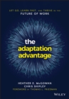 The Adaptation Advantage : Let Go, Learn Fast, and Thrive in the Future of Work - Book