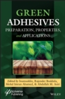 Green Adhesives : Preparation, Properties, and Applications - Book