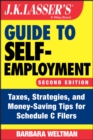 J.K. Lasser's Guide to Self-Employment : Taxes, Strategies, and Money-Saving Tips for Schedule C Filers - Book