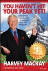 You Haven't Hit Your Peak Yet! : Uncommon Wisdom for Unleashing Your Full Potential - eBook
