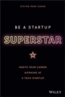 Be a Startup Superstar : Ignite Your Career Working at a Tech Startup - Book