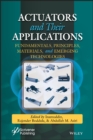 Actuators and Their Applications : Fundamentals, Principles, Materials, and Emerging Technologies - eBook