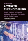 Advanced Thermoforming : Methods, Machines and Materials, Applications, Automation, Sustainability, and the Circular Economy - Book