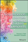 Neuroscience-Informed Counseling with Children and Adolescents - eBook