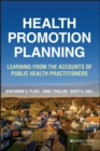 Health Promotion Planning : Learning from the Accounts of Public Health Practitioners - eBook